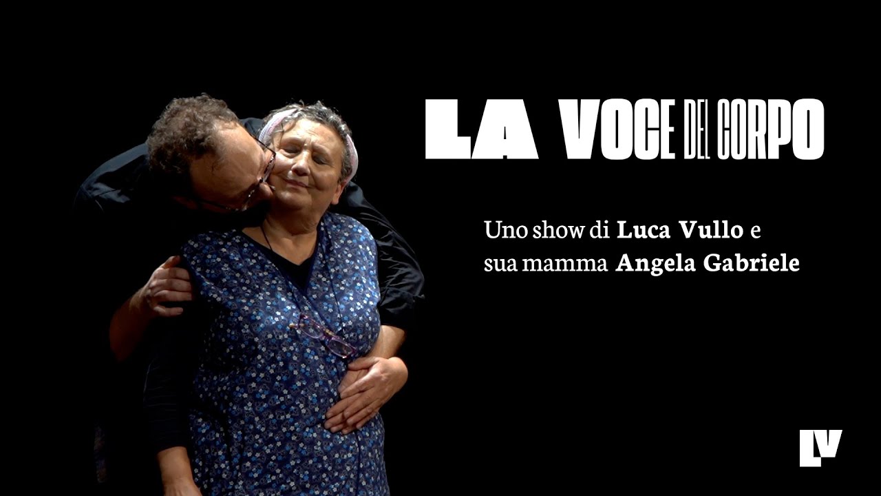 LA VOCE DEL CORPO uno show di Luca Vullo e sua mamma Angela Gabriele