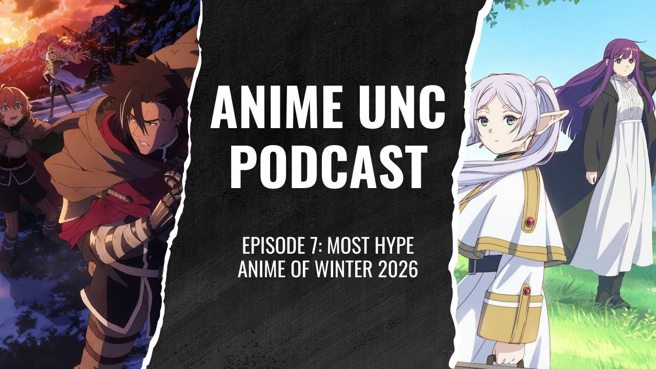 Anime Unc Podcast - Episode 07 - Most Hype Anime of Winter 2026