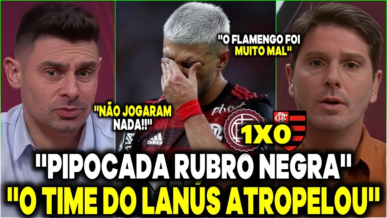 😂VAI UMA PIPOCA AÍ?MÍDIA ESPORTIVA DETONOU O VARMENGO ''O LANÚS AMASSOU! É ESSE O TIME DE MILHÕES?''