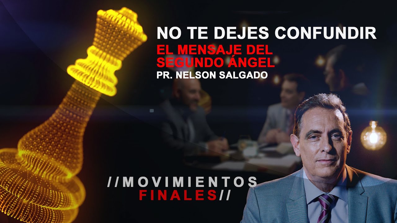12 NO TE DEJES CONFUNDIR: EL MENSAJE DEL SEGUNDO ÁNGEL - con Nelson Salgado