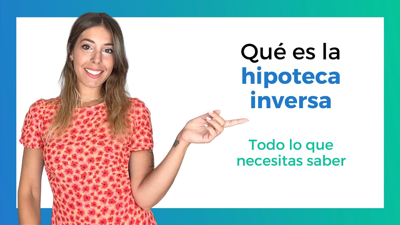 HIPOTECA INVERSA ▷ Qué es | Tipos | Ventajas y desventajas