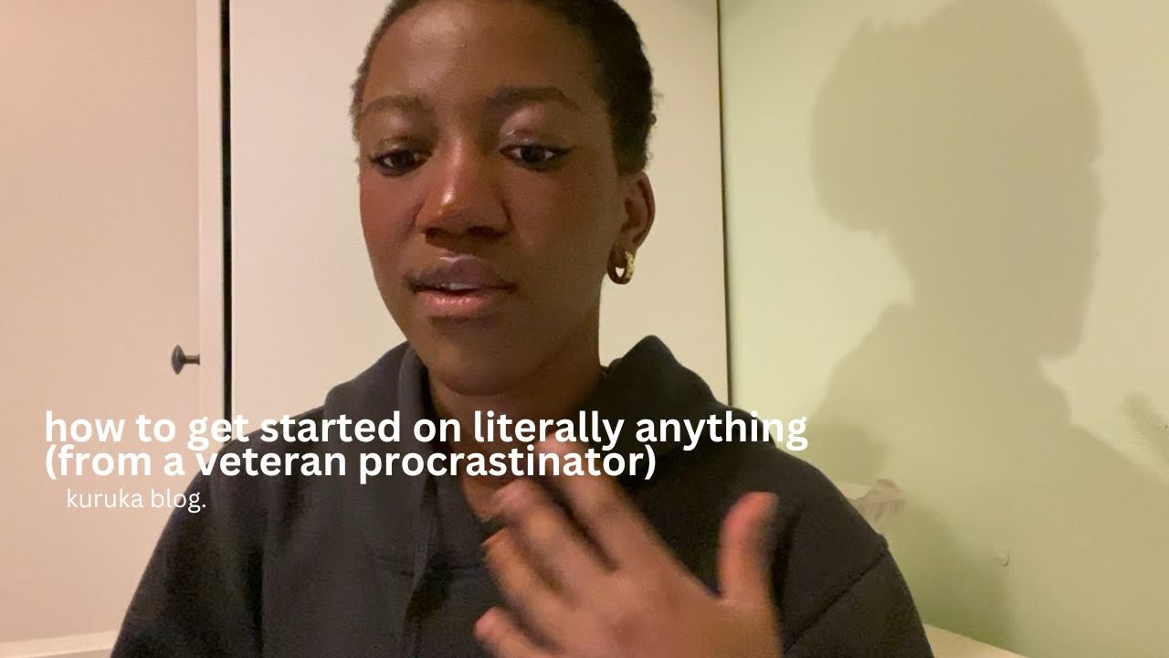 how to get started on literally anything (from a veteran procrastinator)