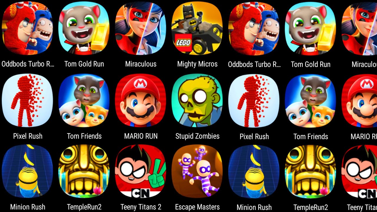 Talking Tom Gold Run, Tom Friends, Temple, Minion Rush, Oddbods Turbo, Mighty Micros, Stupid Zombies