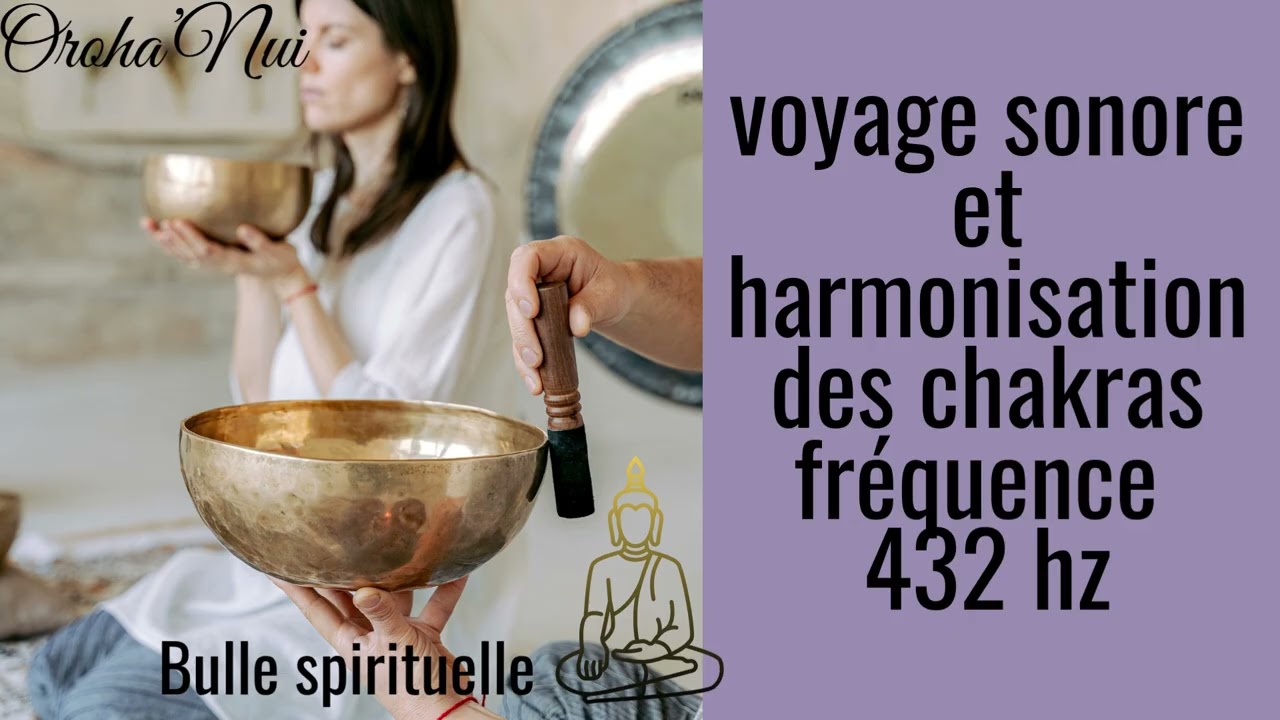 Voyage sonore et libération intérieure, activation et  harmonisation des chakras fréquence 432 hz
