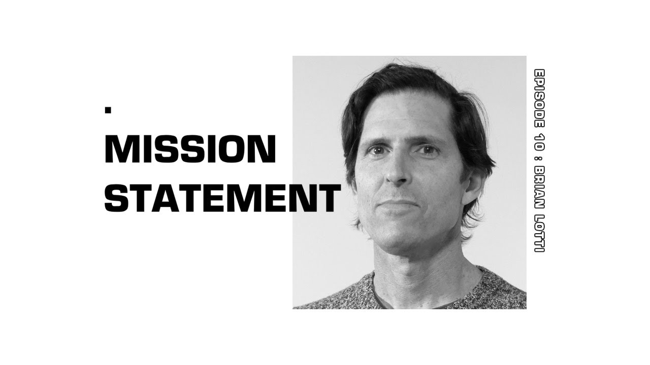 Mission Statement Episode 10: Brian Lotti