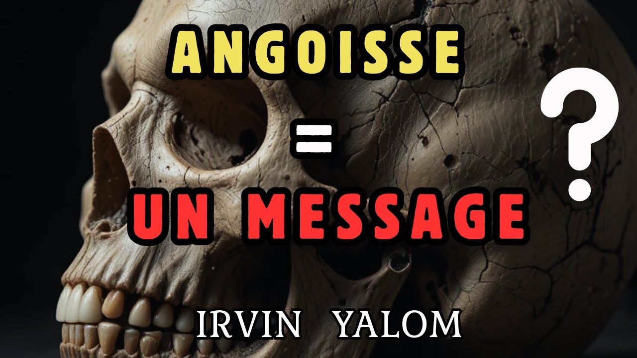 Si votre ANGOISSE était une clé vers L'EVEIL ? (Irvin Yalom)