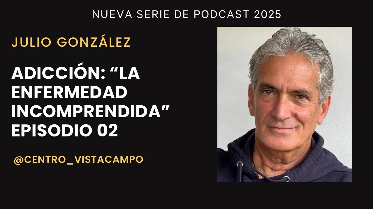 La Adicción: “La enfermedad incomprendida.” Episodio 02 2025