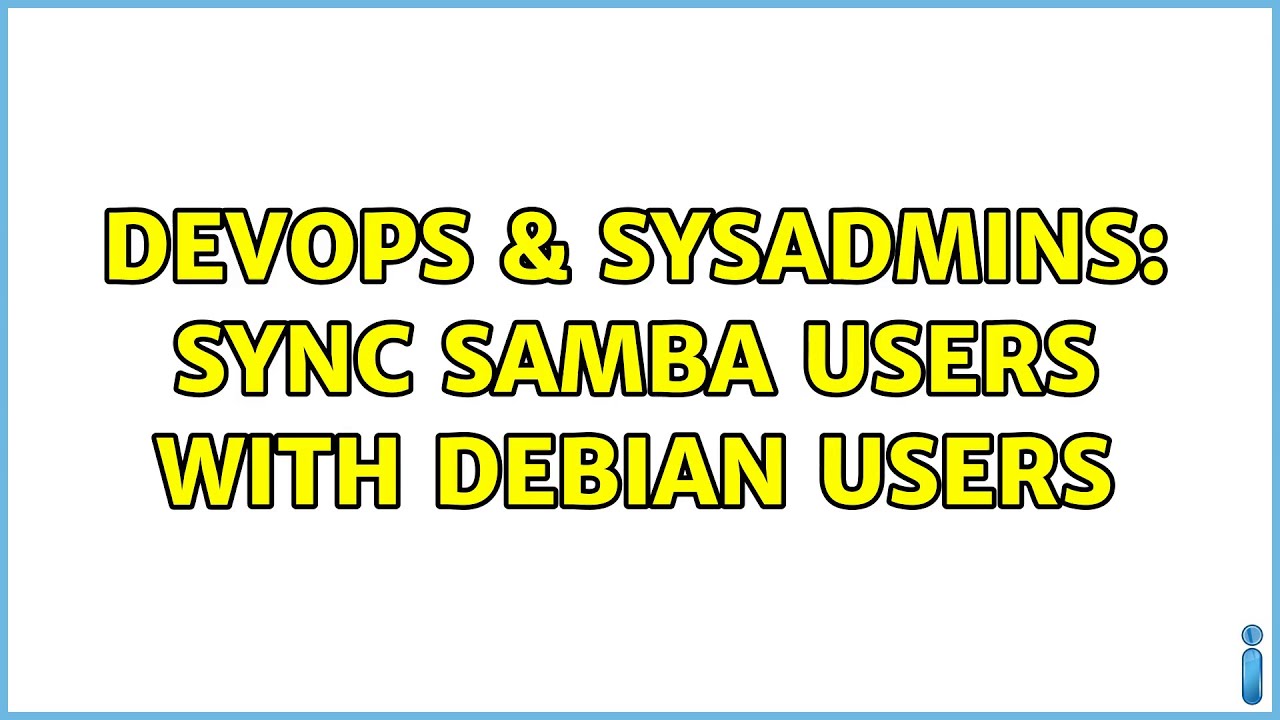 DevOps & SysAdmins: Sync samba users with debian users
