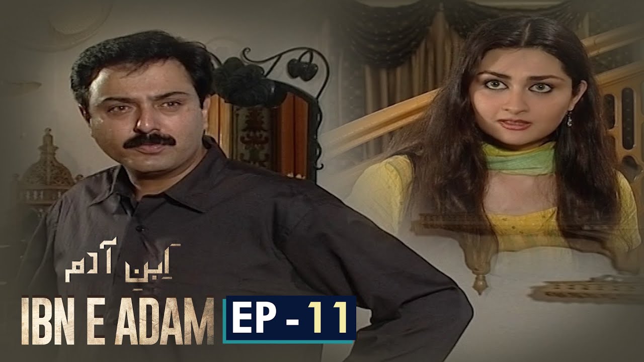 IBN E ADAM EPISODE 11 | NAUMAN IJAZ | FAYSAL QURESHI | SHABBIR JAN | ARY DIGITAL