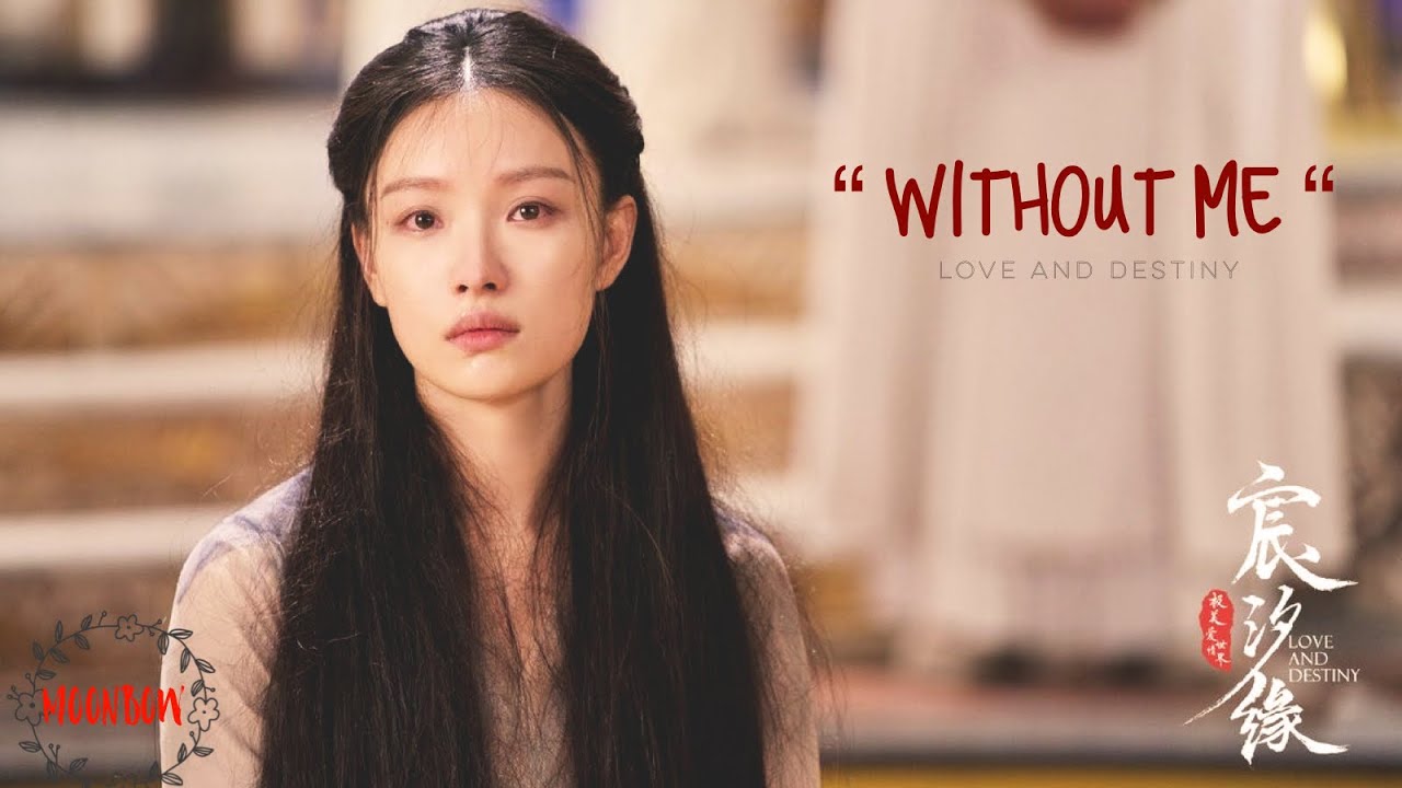 ❀  Without Me || Love and Destiny