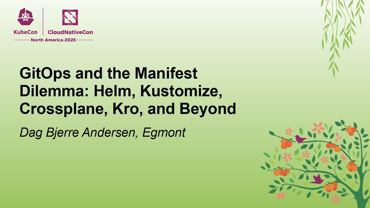 GitOps and the Manifest Dilemma: Helm, Kustomize, Crossplane, Kro, and Beyond - Dag Bjerre Andersen