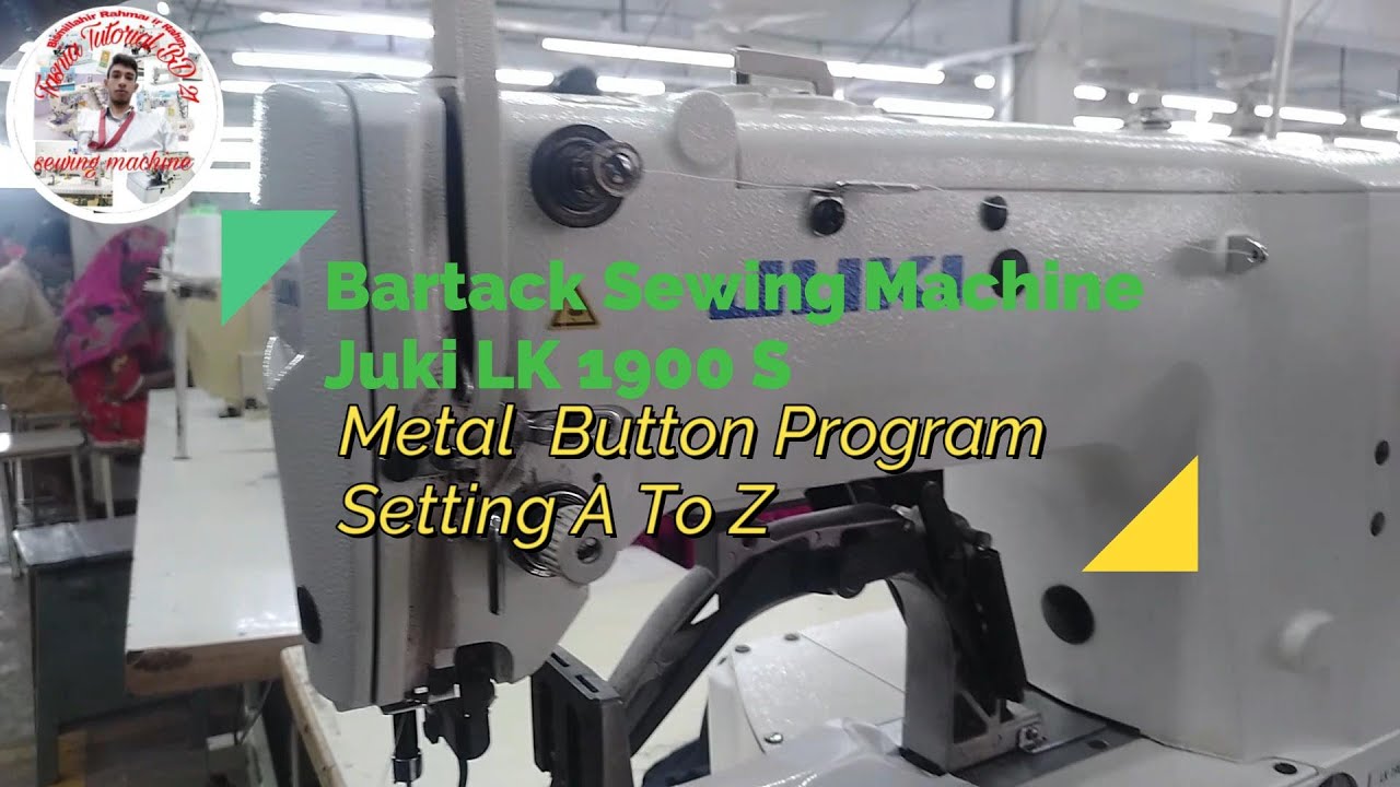Bartack Sewing Machine Juki LK1900 S Metal Button Program Setting A to Z