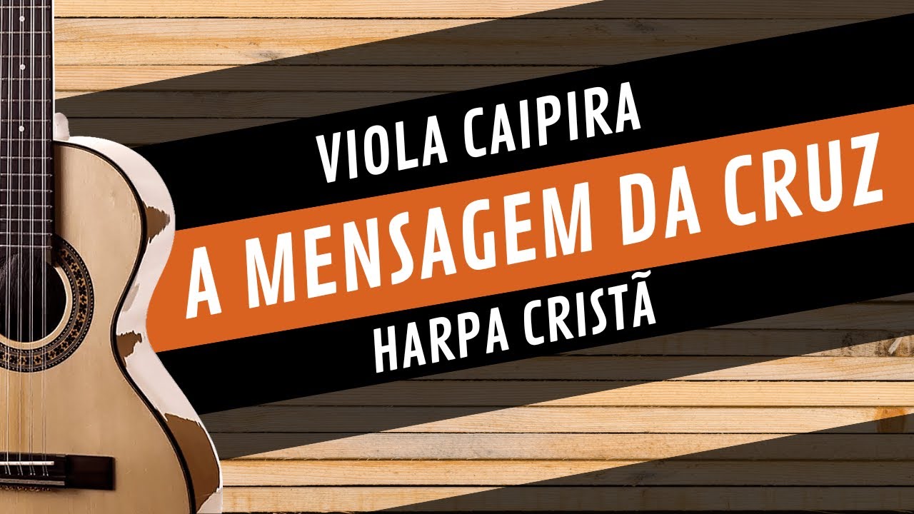 A MENSAGEM DA CRUZ - HARPA CRISTÃ | Como tocar na VIOLA CAIPIRA