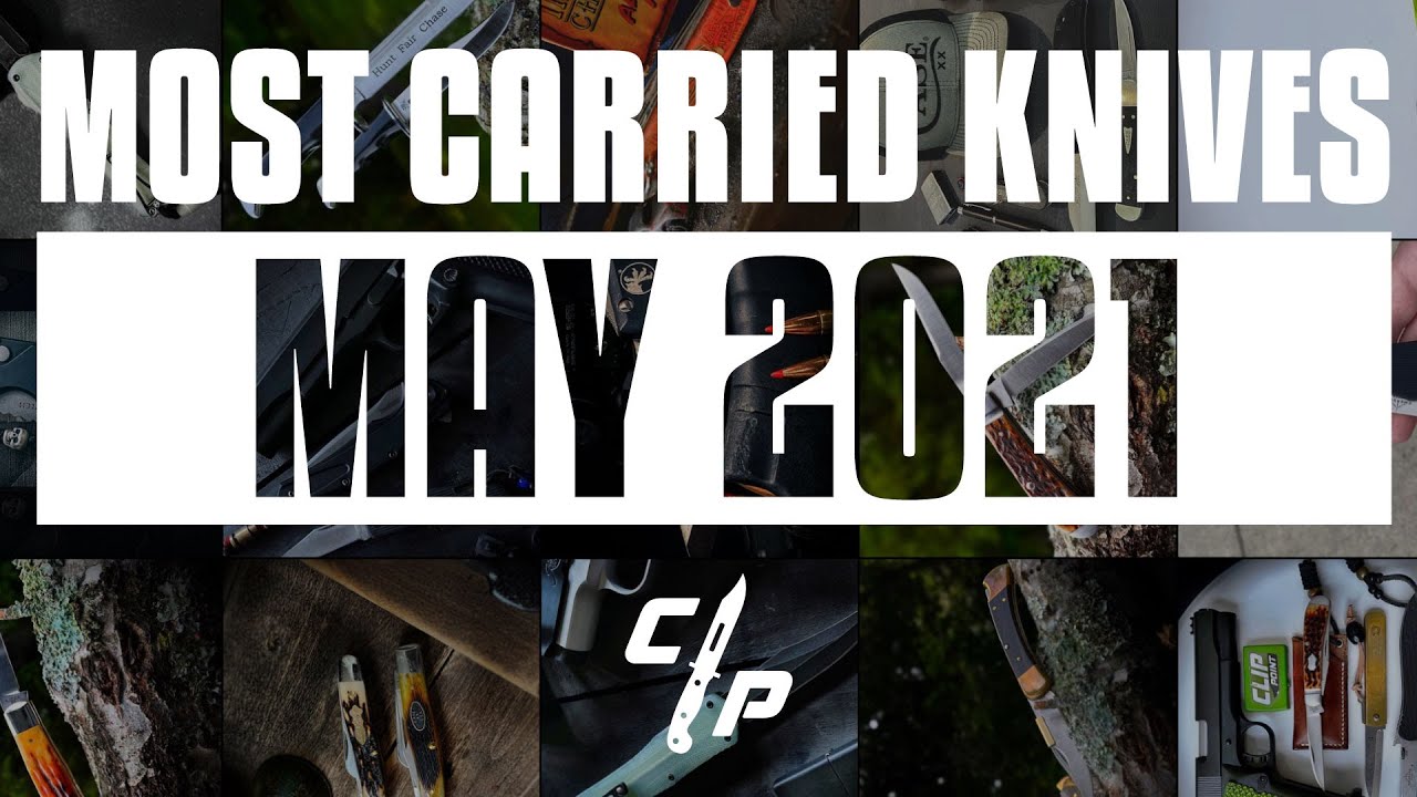 Our MOST CARRIED Knives of May 2021!