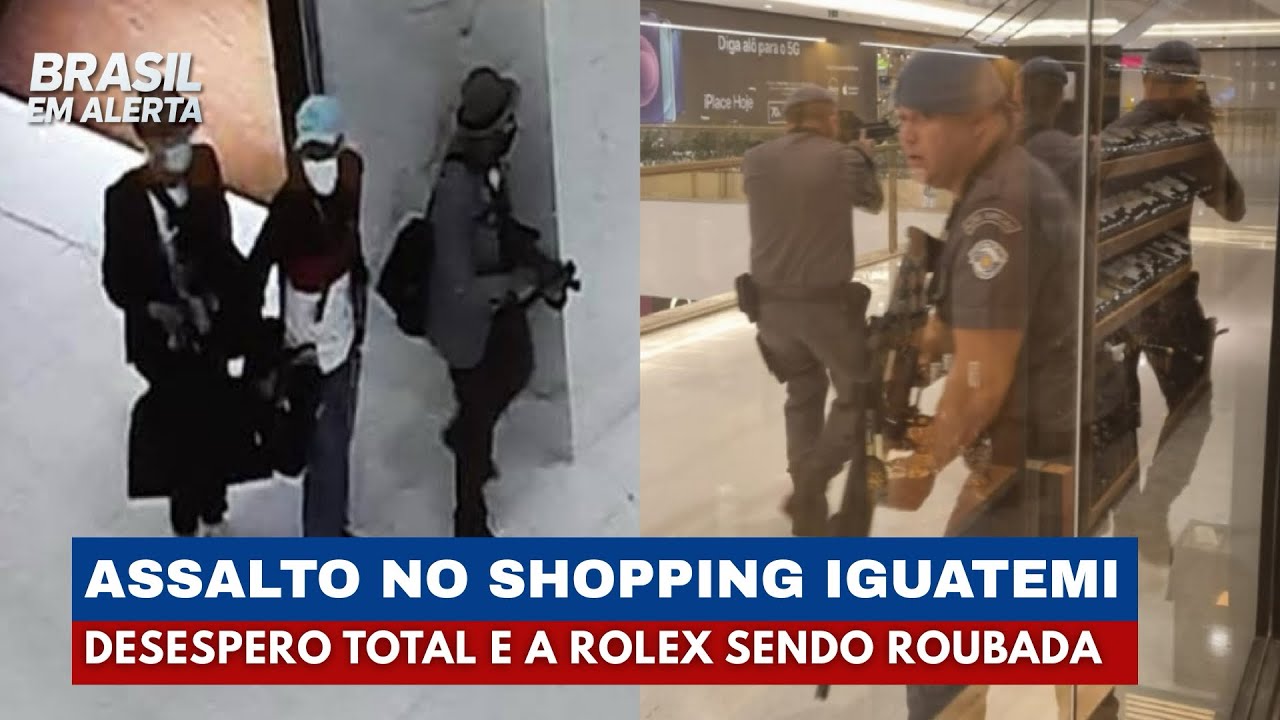 Assalto a Joalheria da ROLEX causa Pânico no Shopping Iguatemi | Brasil em Alerta