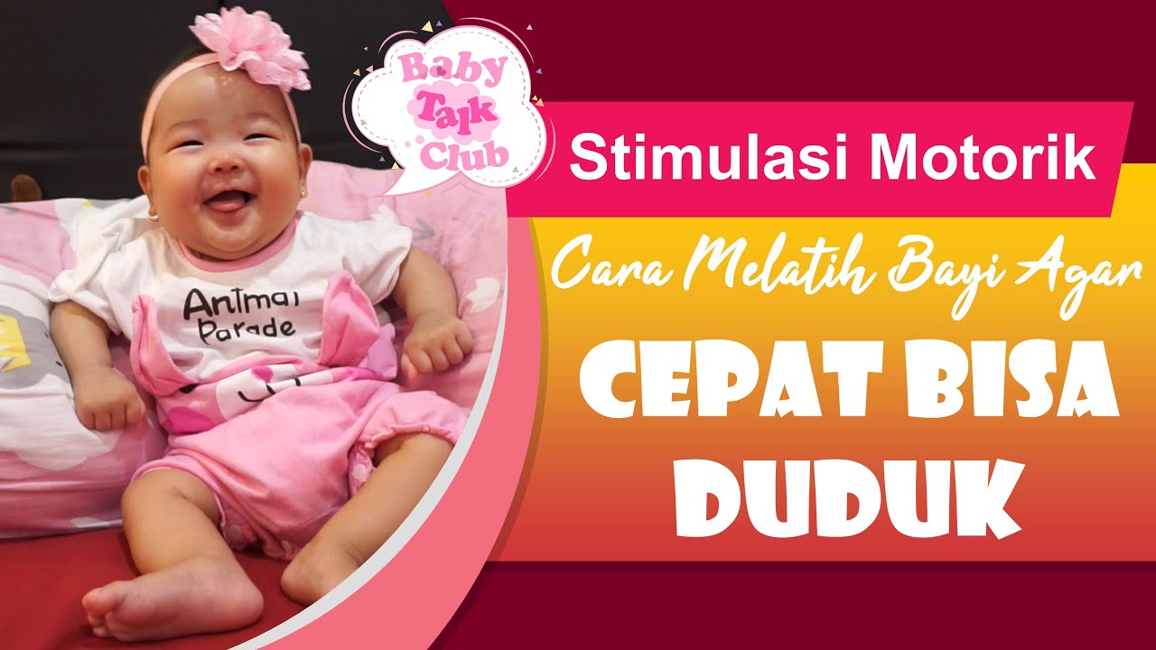 Stimulasi Motorik - Cara Melatih Bayi Agar Cepat Bisa Duduk