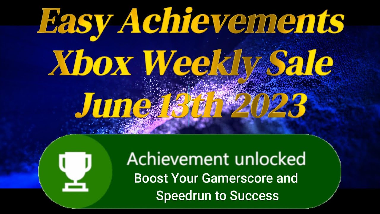 Boost Your Gamerscore and Speedrun to Success: Xbox Quick Completion Game Sales 13th June 2023