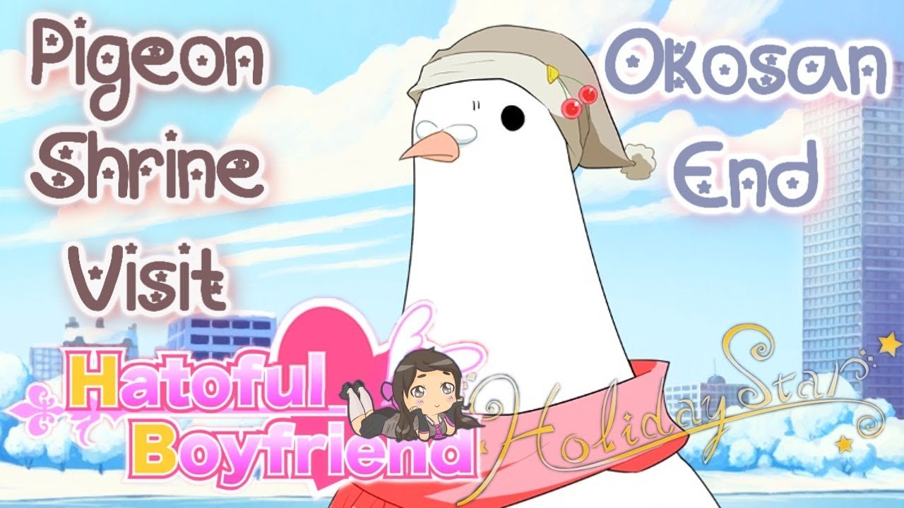 Human...? ~ HATOFUL BOYFRIEND: HOLIDAY STAR [PIGEON SHRINE VISIT] ~ OKOSAN END