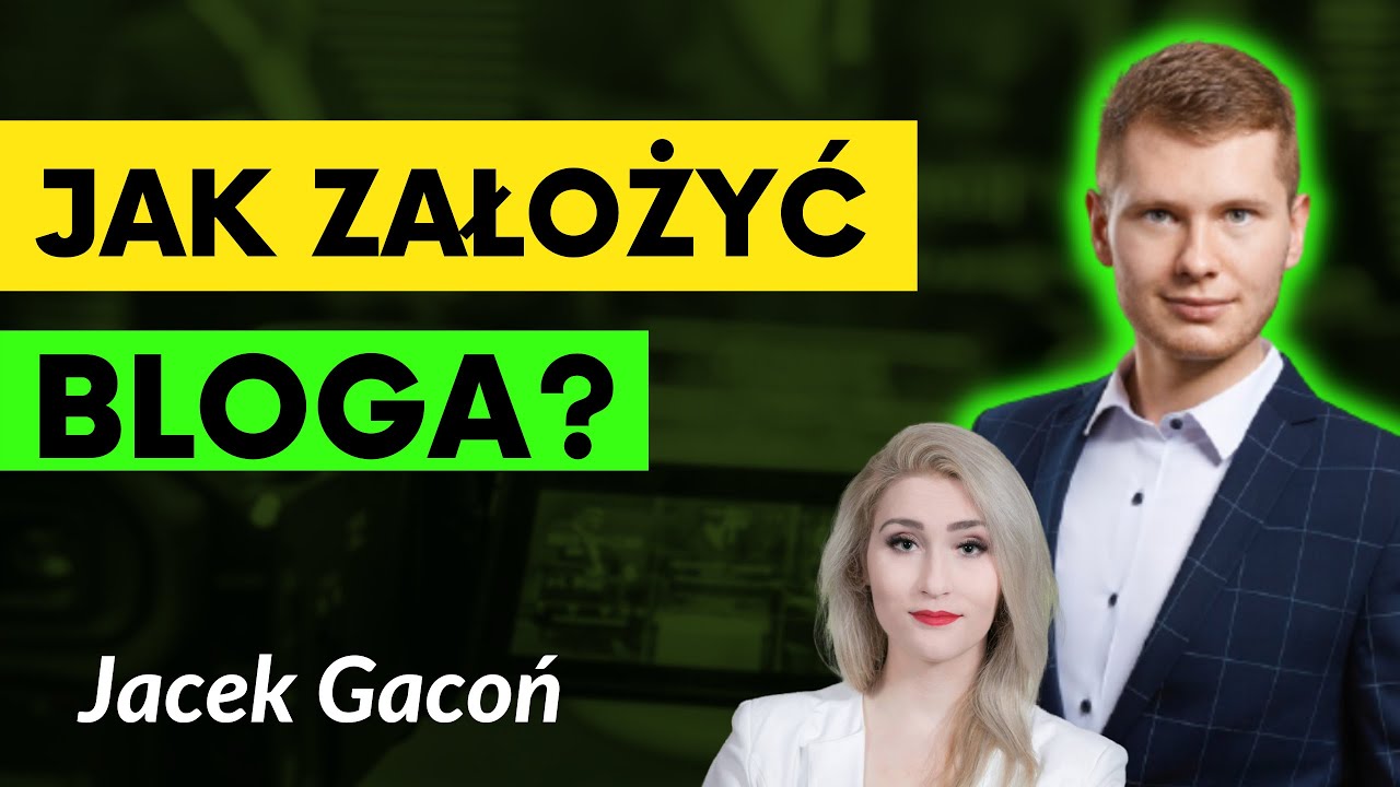Jak założyć bloga i na nim zarabiać? Porady | Jacek Gacoń