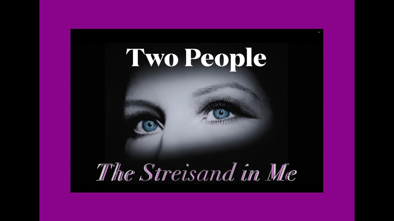 Two People  ~ The Streisand In Me