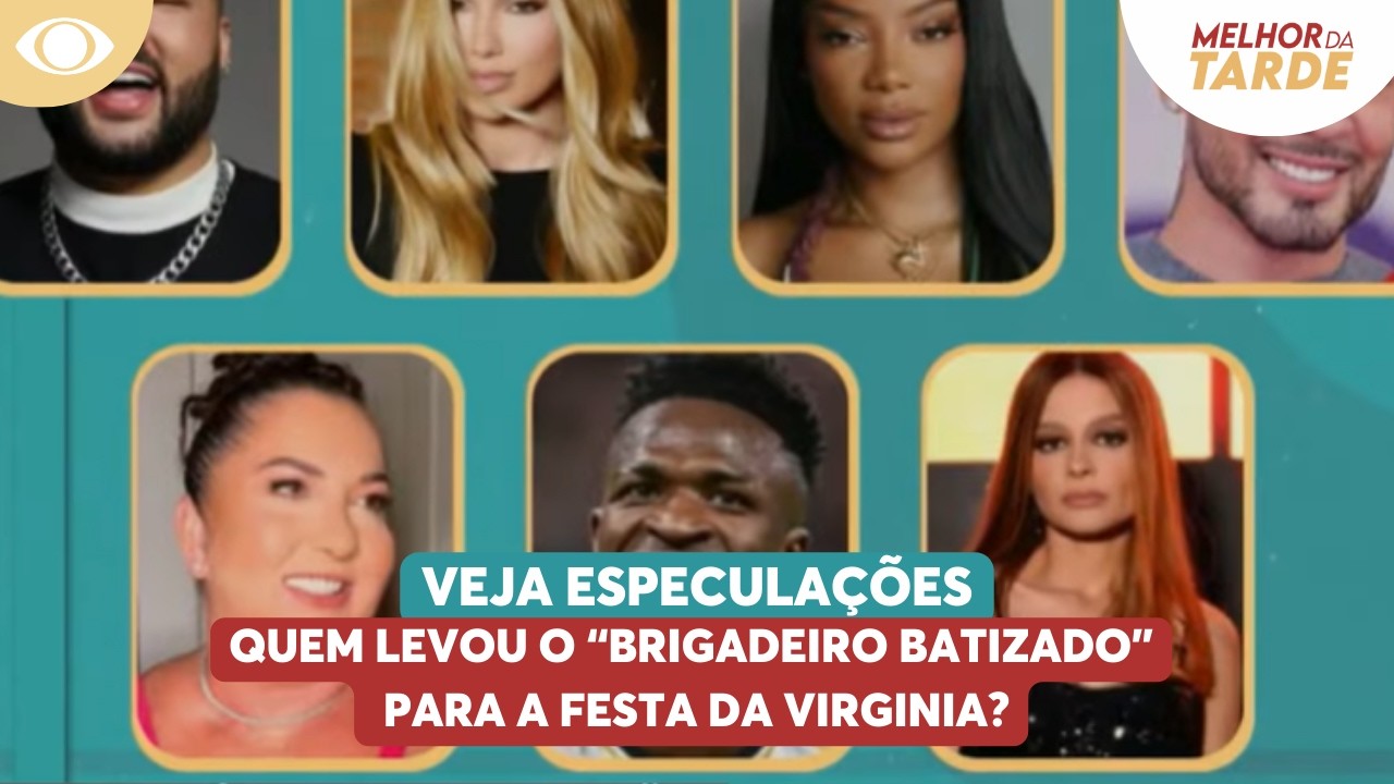 Quem levou o “brigadeiro batizado” para a festa da Virginia? Veja especulações | Melhor da Tarde