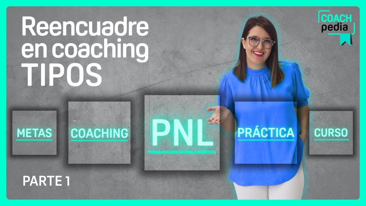 Los Reencuadres en Coaching y PNL Rompen Tus Creencias Limitantes