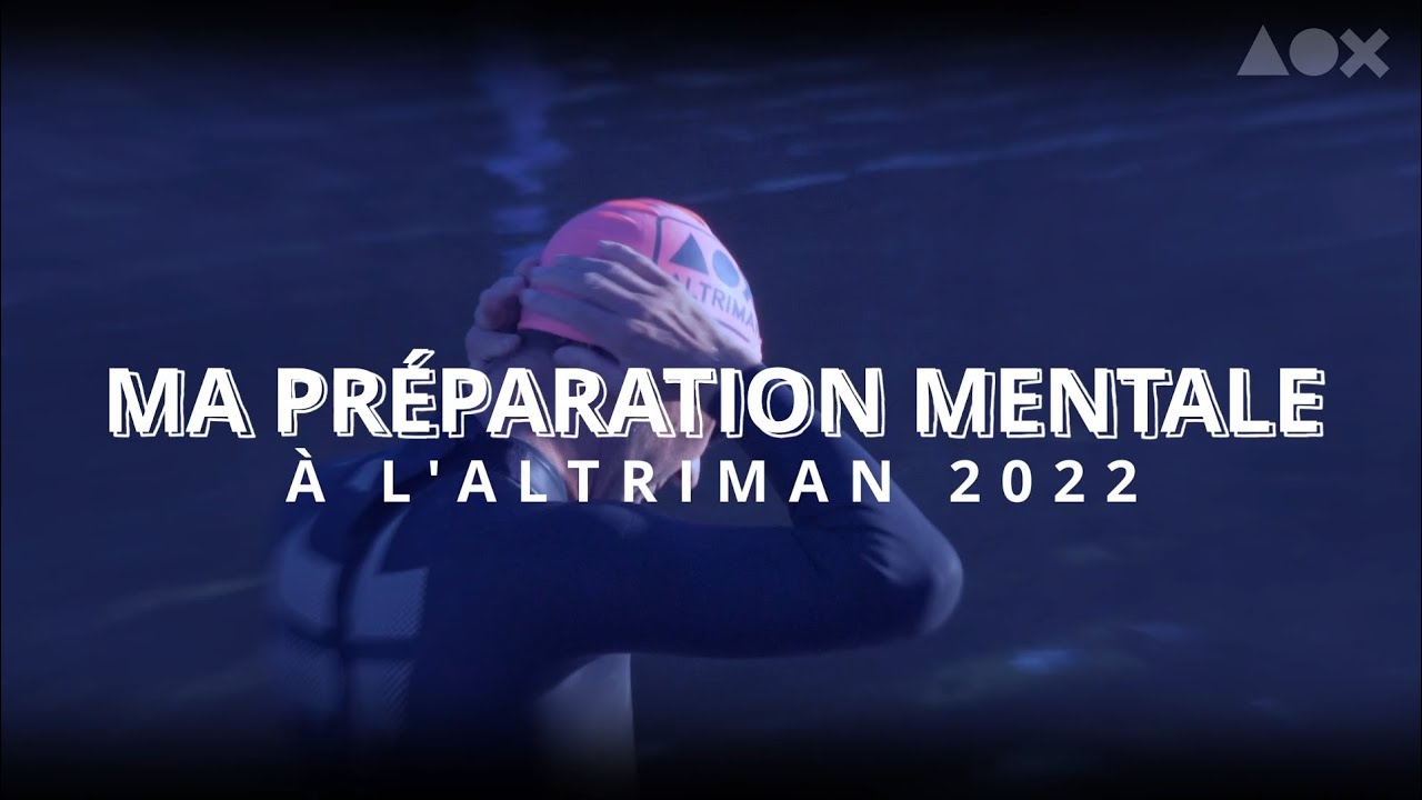 Ma Préparation mentale - ALTRIMAN 2022, la série (2/8)