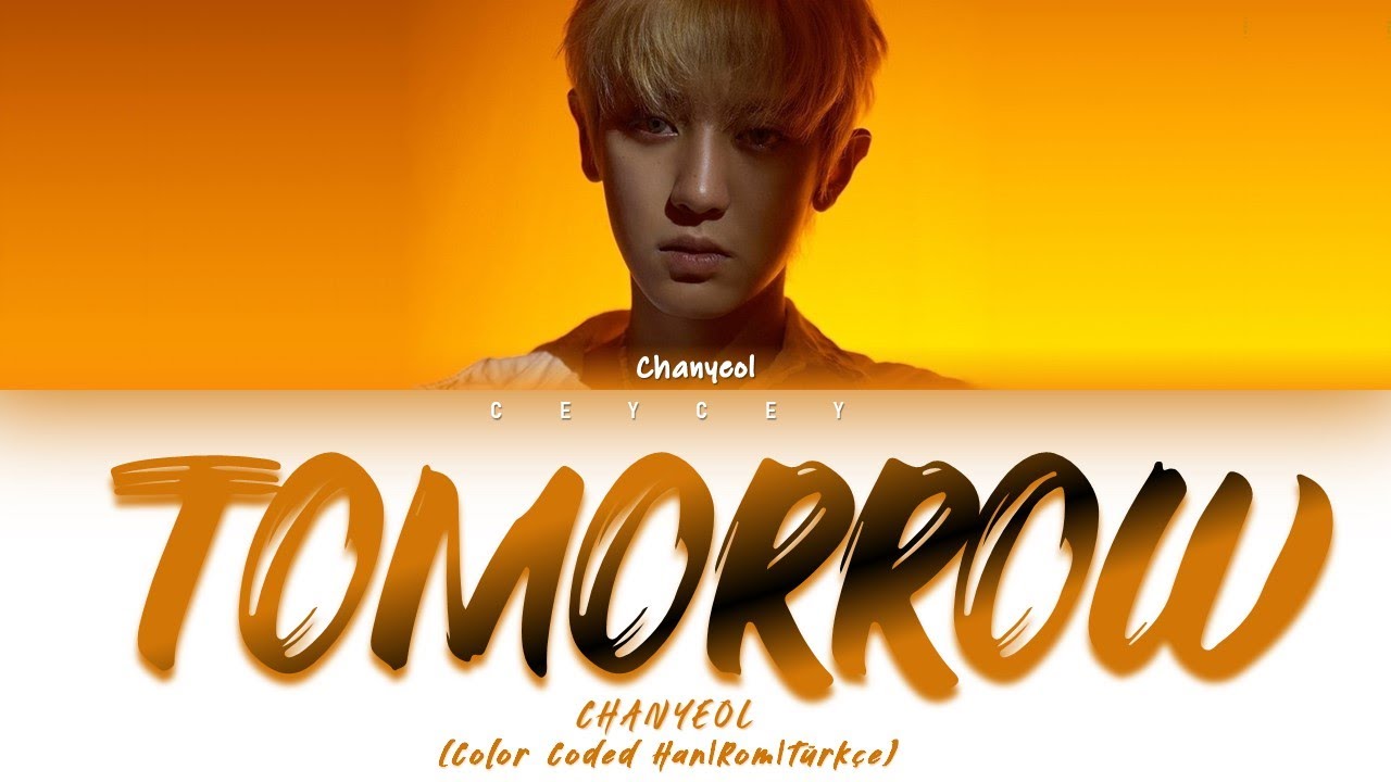 CHANYEOL (찬열) - 'TOMORROW' [HAN|ROM|TÜRKÇE ALTYAZILI]