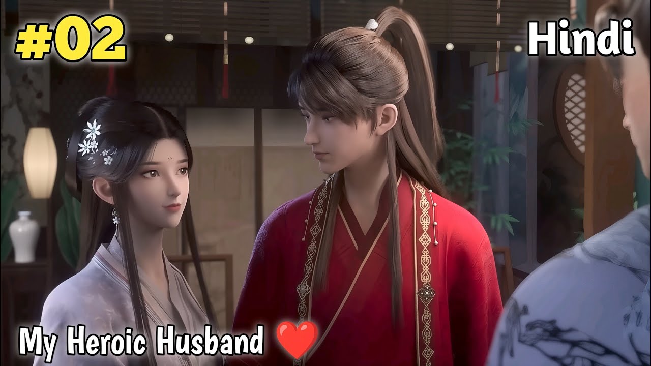 After Death, He Teleports to Another World and Finds His True Love |My Heroic Husband Ep 2 in  Hindi