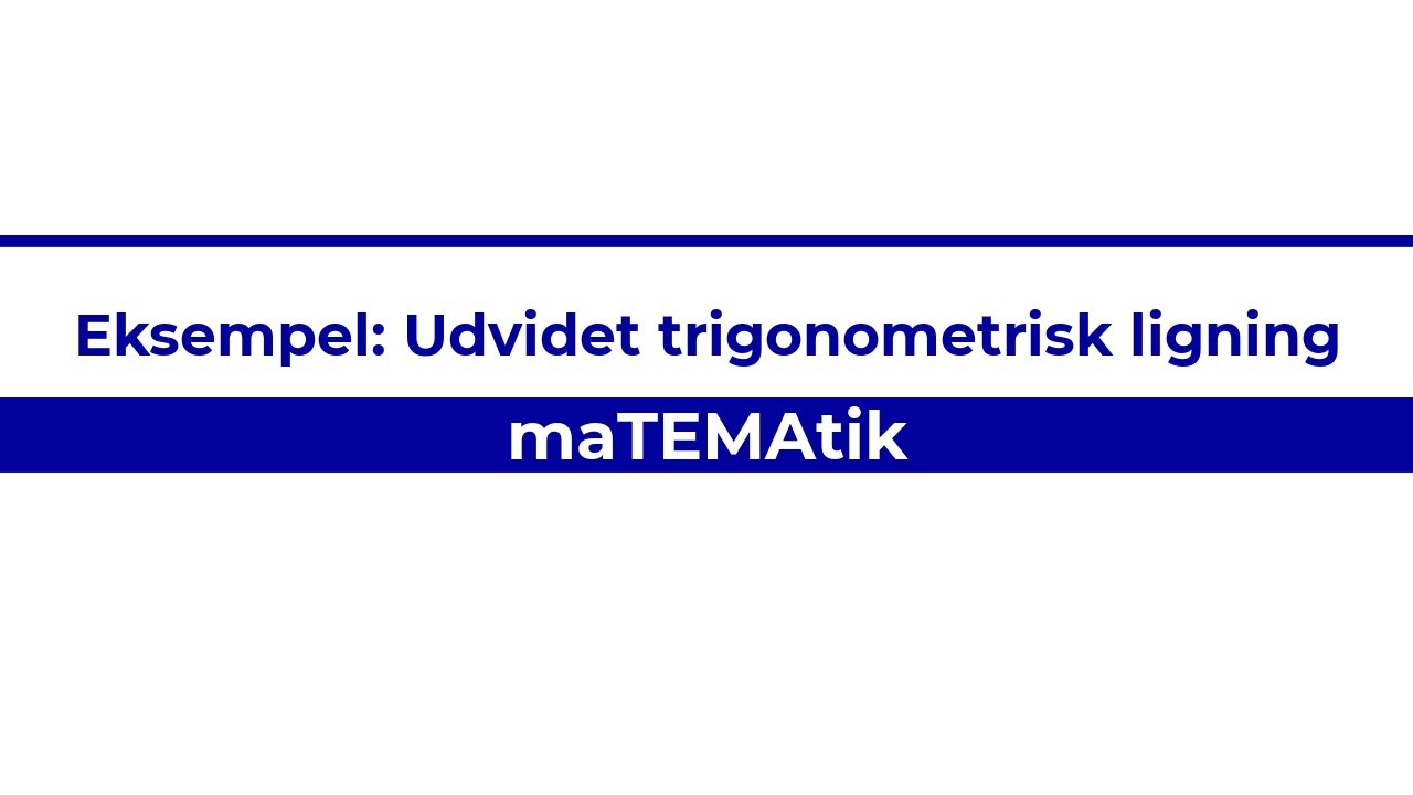 Sådan løser du en trigonometrisk ligning i hånden