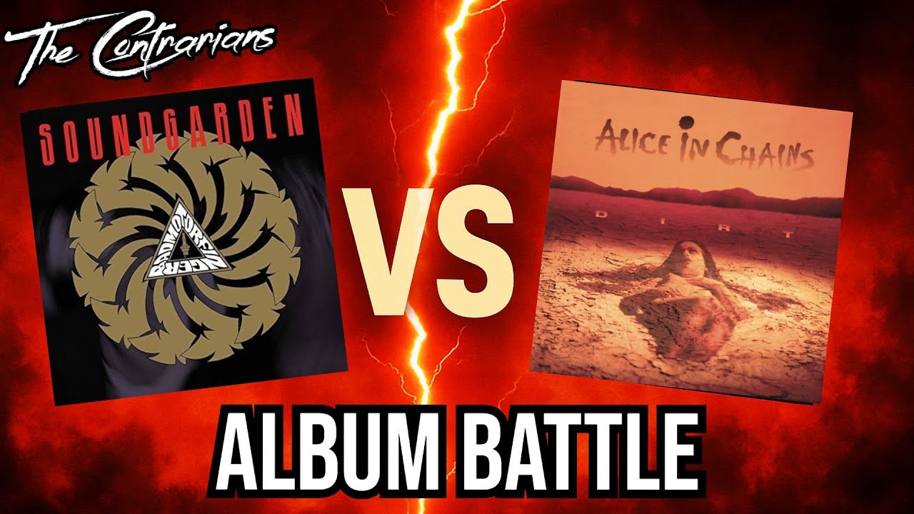 The Contrarians Album Battle Royale: Soundgarden Badmotorfinger VS Alice in Chains Dirt