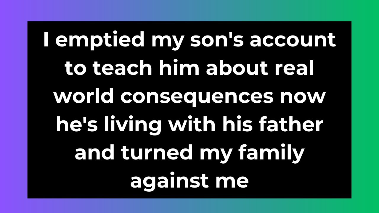 I Emptied My Son’s Account—Now He’s Turned Everyone Against Me