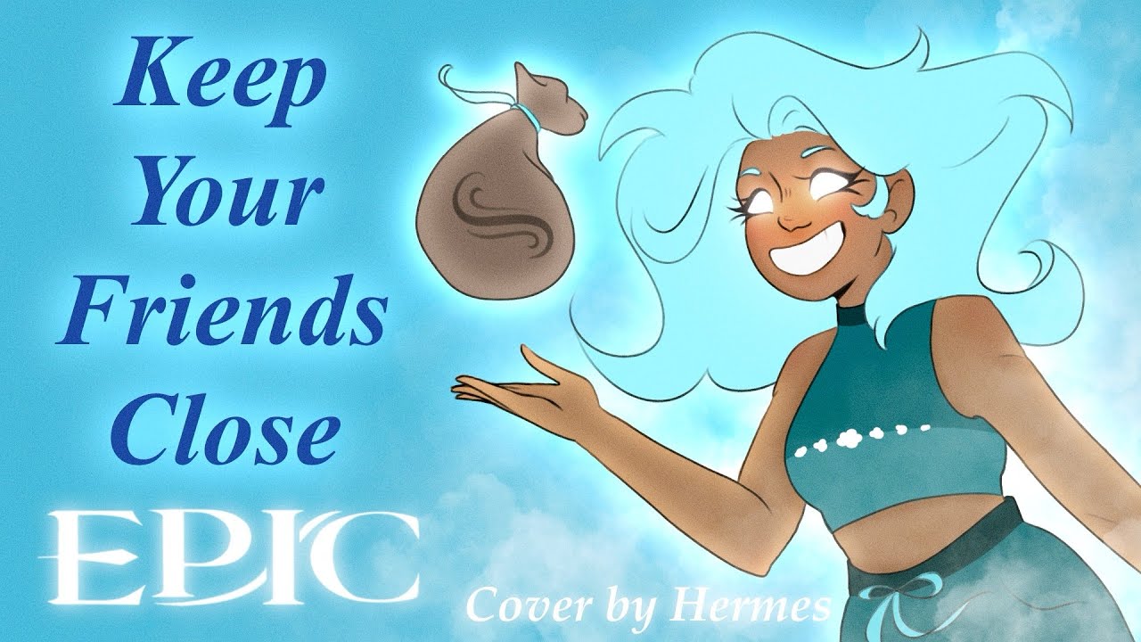 Keep Your Friends Close - EPIC: The Musical | COVER