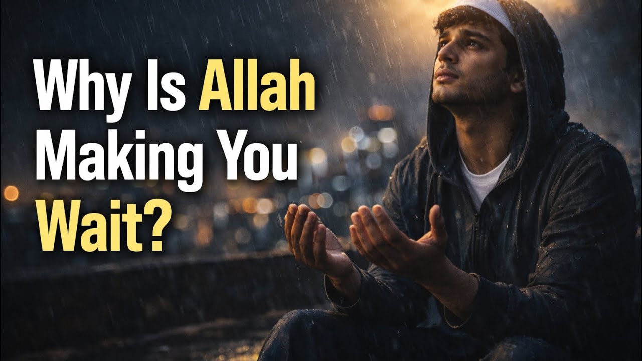 Why Does Allah Make You Wait? This Story Will Give You Peace