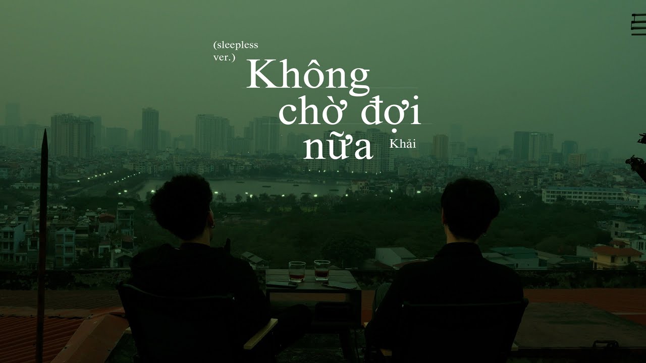 Không chờ đợi nữa (Sleepless ver.) - Khải, ft. LilGee, TMIO Media
