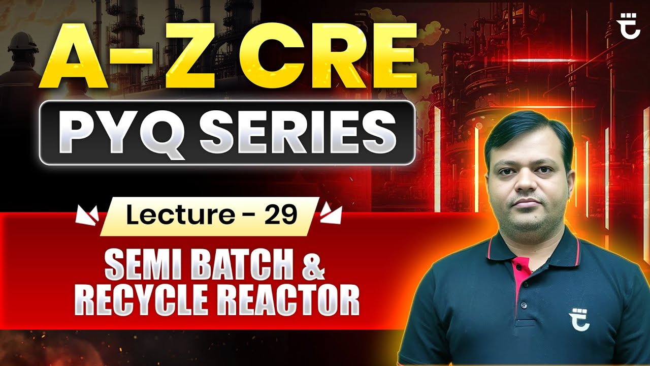 Lec-29 | Semi-Batch & Recycle Reactor | A–Z CRE PYQ Series | Shailendra Kumar Sir #FMIH