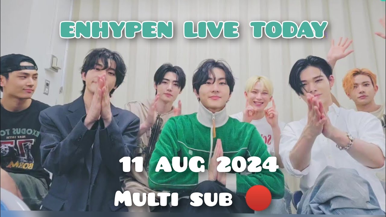 [ALL SUB]🔴 ENHYPEN WEVERSE LIVE 11 AUG 2024 #engene