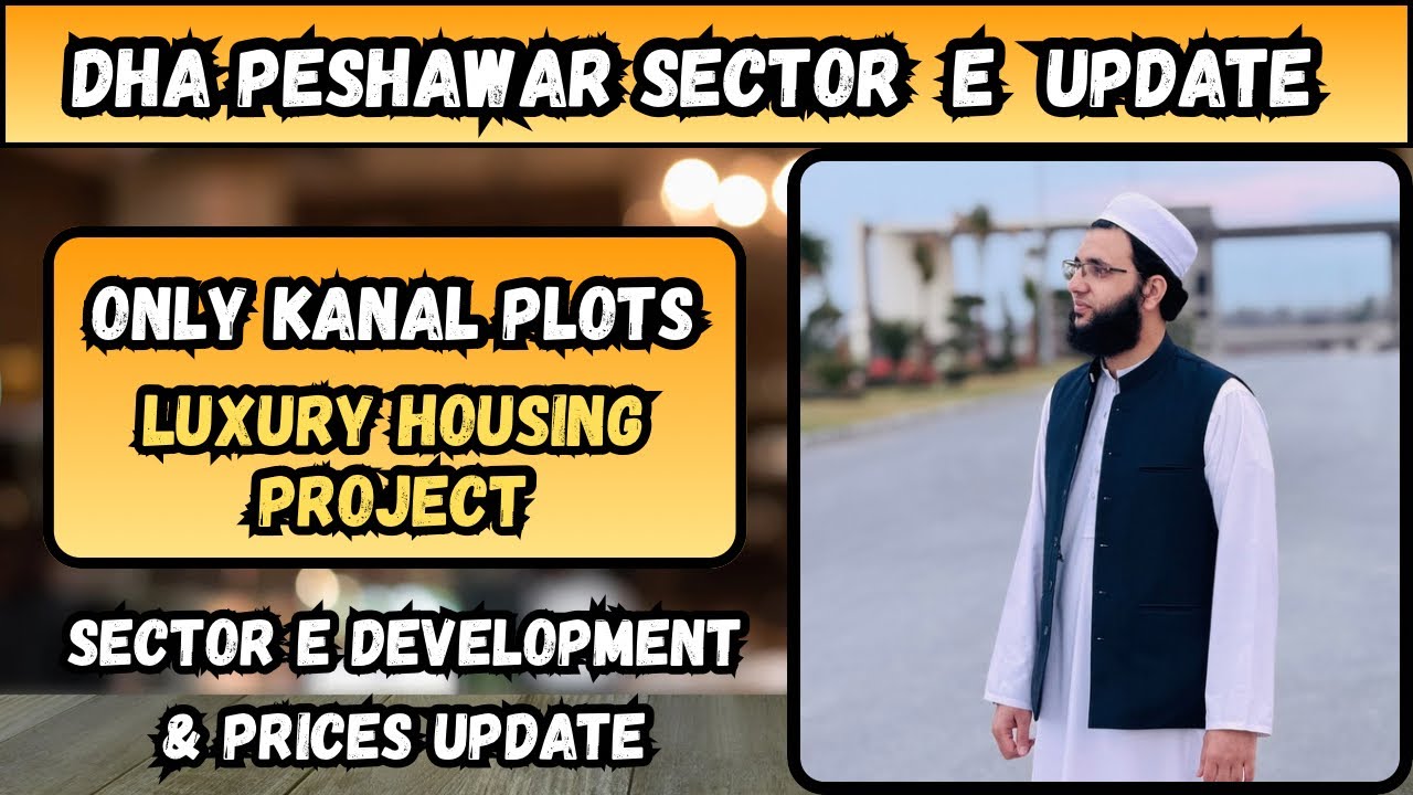 DHA Peshawar Sector E Latest Update | DHA Peshawar Sector E Prices Update | DHA Peshawar Kanal Plots