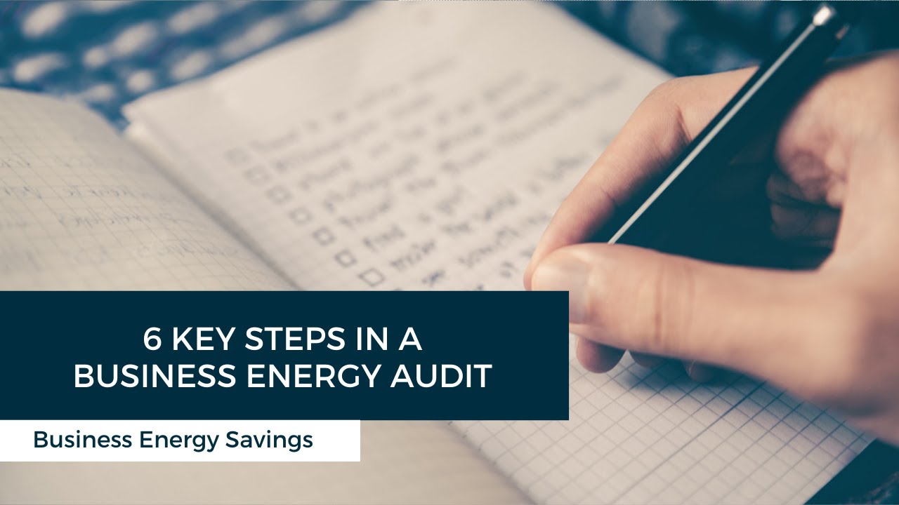 6 Key Steps in a Business Energy Audit