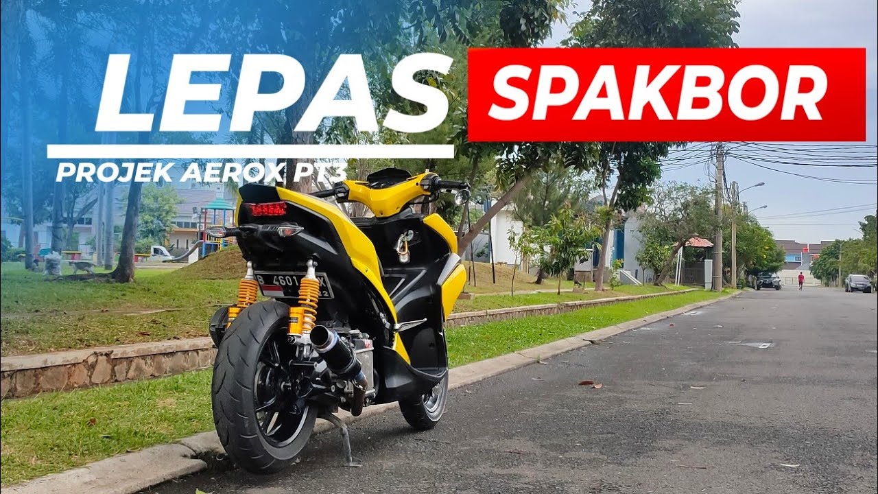 Totarial lepas spakbor belakang aerox | projek aerox part 3 |