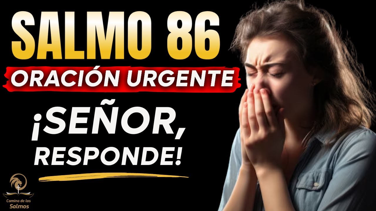 🙏SALMO 86 - Señor, RESPONDE Mi Clamor URGENTE (Oración Que Rompe el Silencio de Dios)