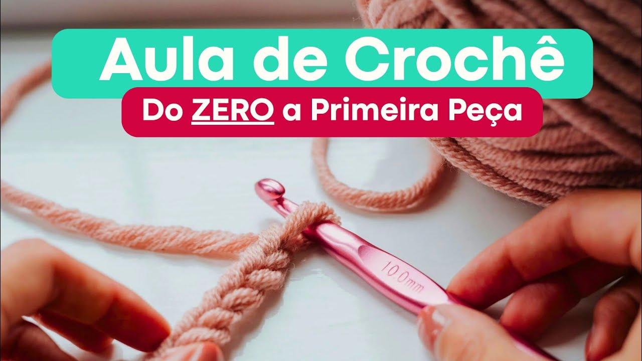 Curso de Croch&ecirc; do ZERO - Aula Completa para Aprender Croch&ecirc; do Zero a Primeira pe&ccedil;a - Iniciante 