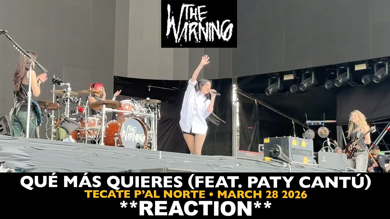Musicians REACT to The Warning: Qu&eacute; M&aacute;s Quieres (feat Paty Cant&uacute;) March 28 2026 Tecate P'al Norte