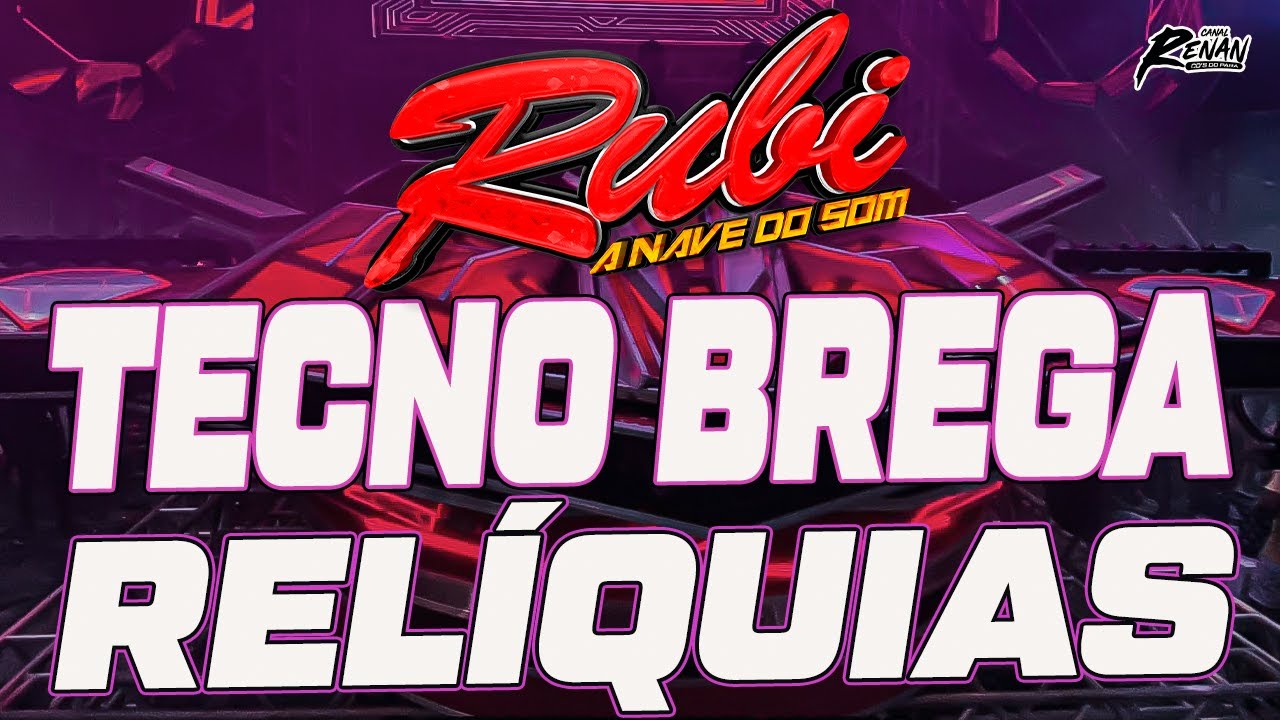 RUBI A NAVE DO SOM - TECNO BREGA - RELÍQUIAS - A PRIMEIRA SEQUÊNCIA DO YOUTUBE