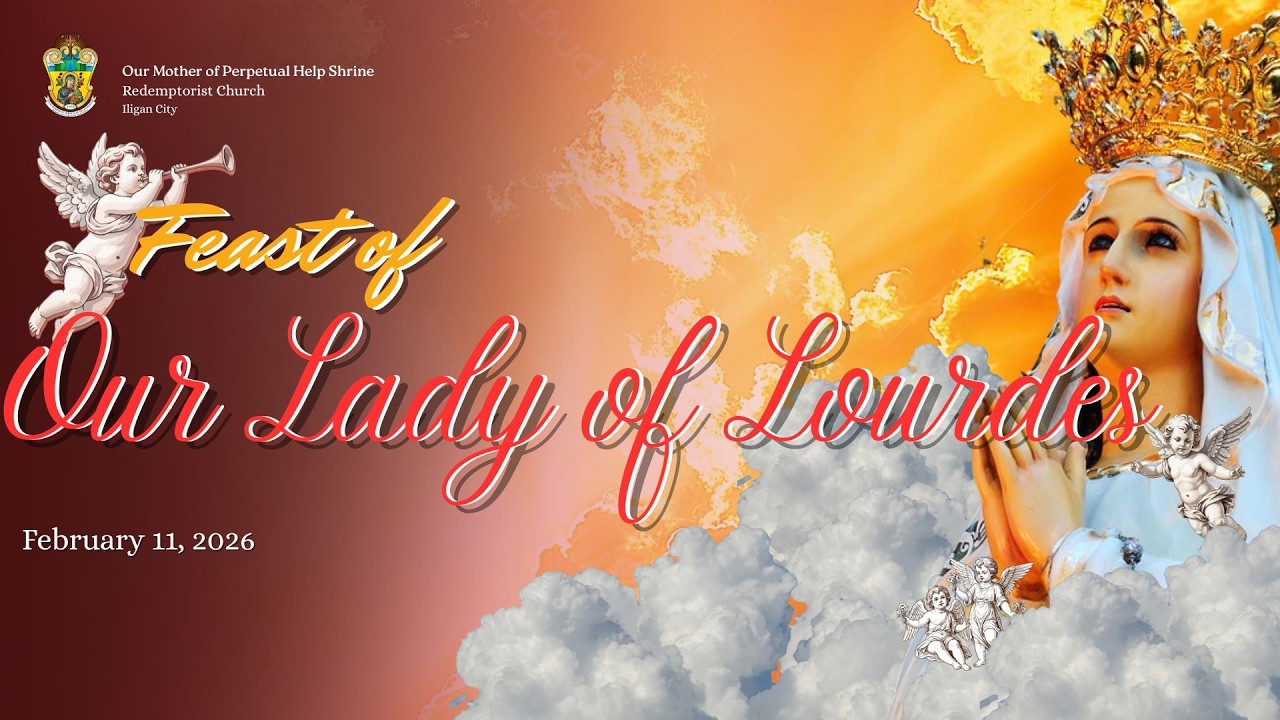 Feb 11, 2026-Feast of Our Lady of Lourdes