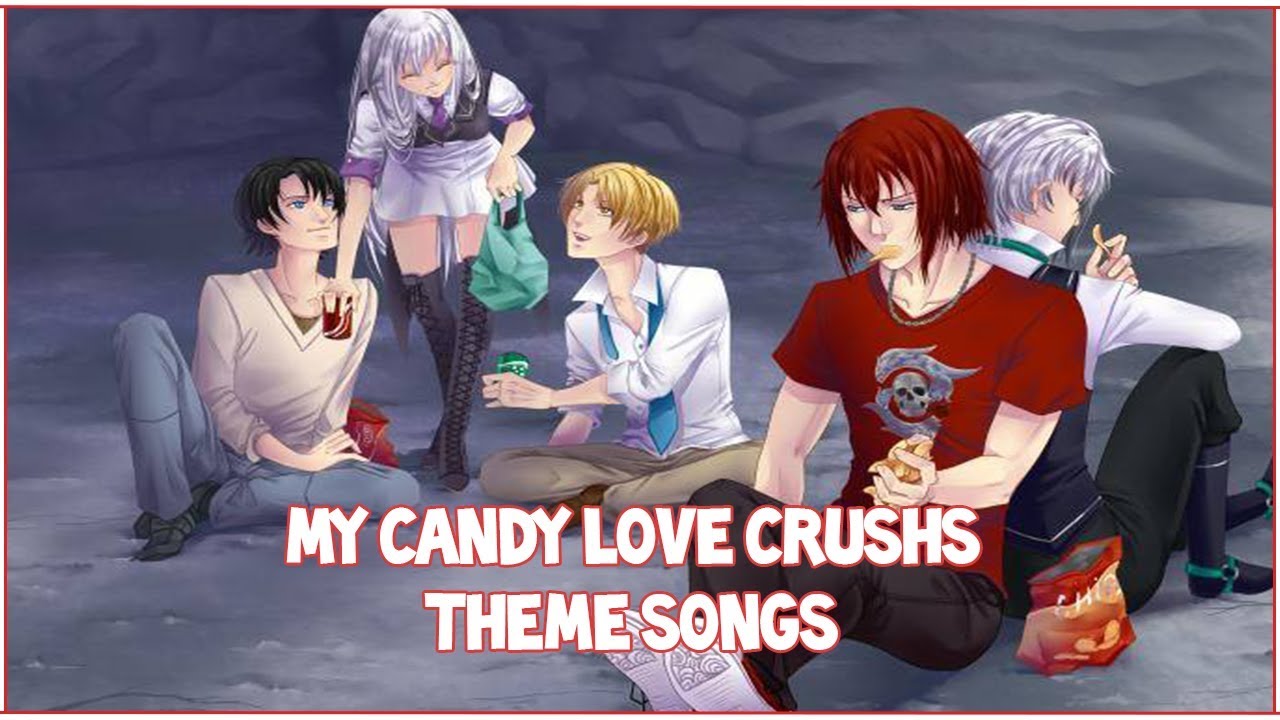 My Candy Love Crushs Theme Songs