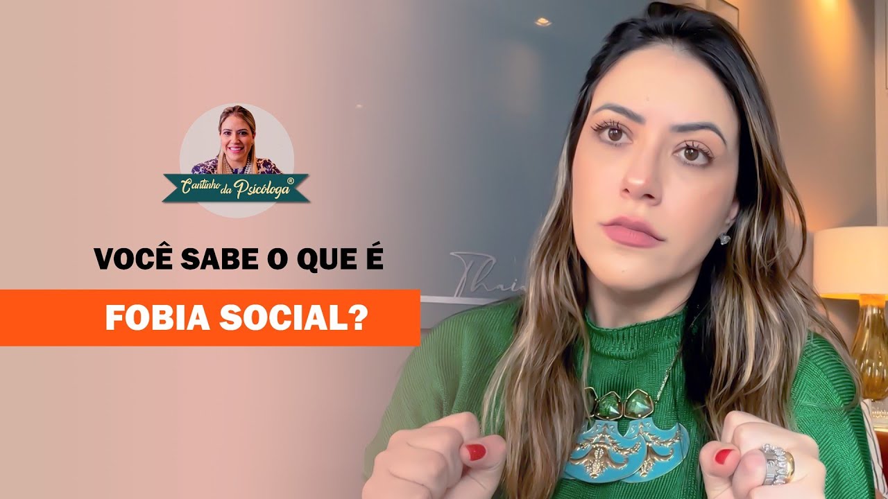 Você sabe o que é fobia social e como ela se desenvolve?