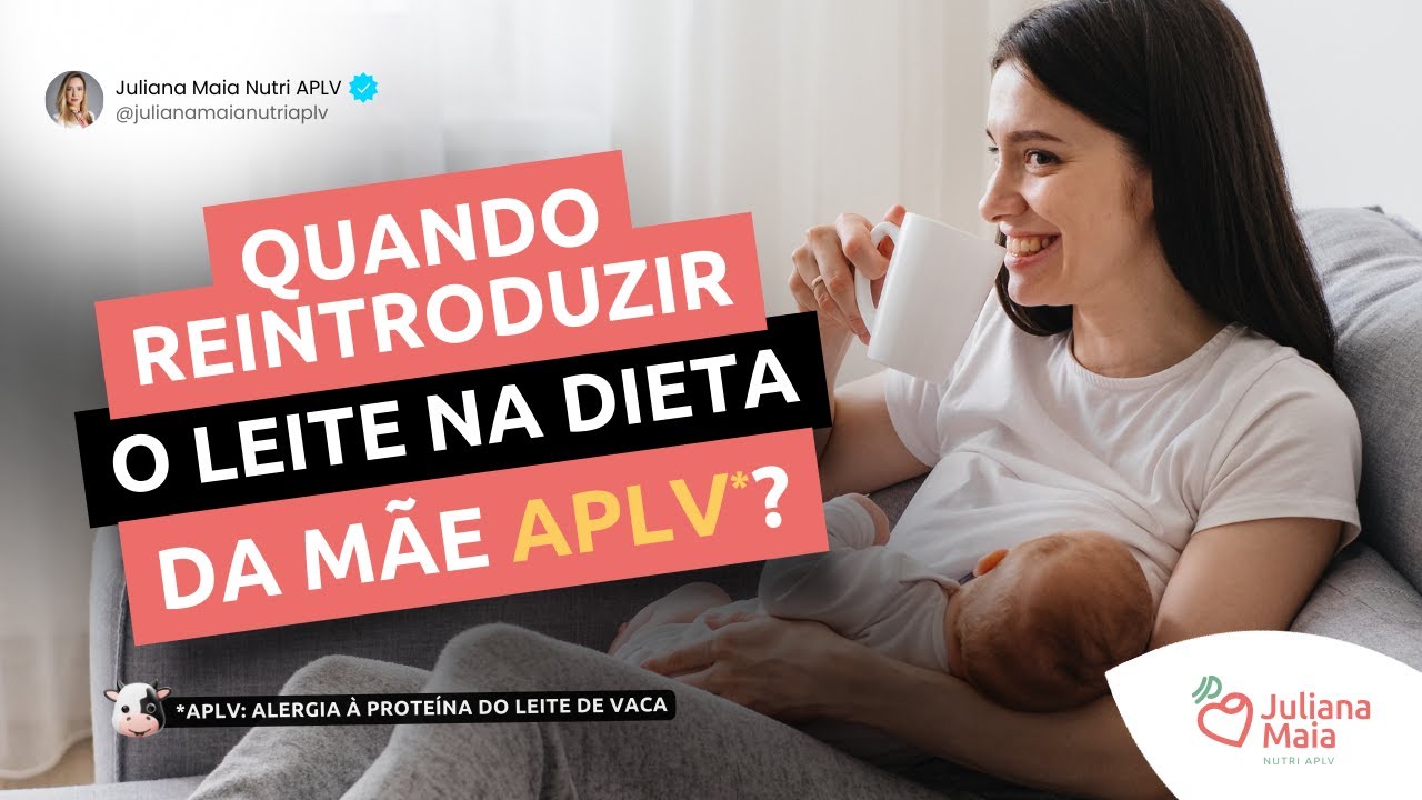 Quando reintroduzir o leite na dieta da mãe APLV?