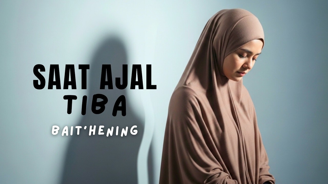 Saat Ajal Tiba | Lagu Religi Islami Penuh Renungan