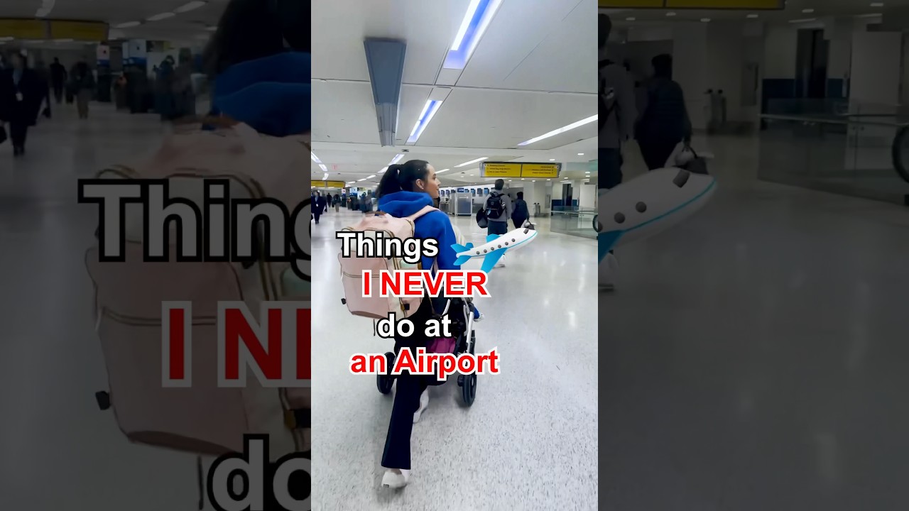 Things I Don&rsquo;t Do at Airports
